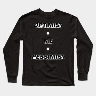 Optimist, Pessimist Long Sleeve T-Shirt